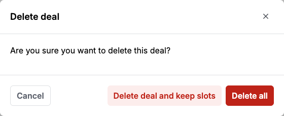 Delete deal confirmation with separate actions to delete all slots or keep them